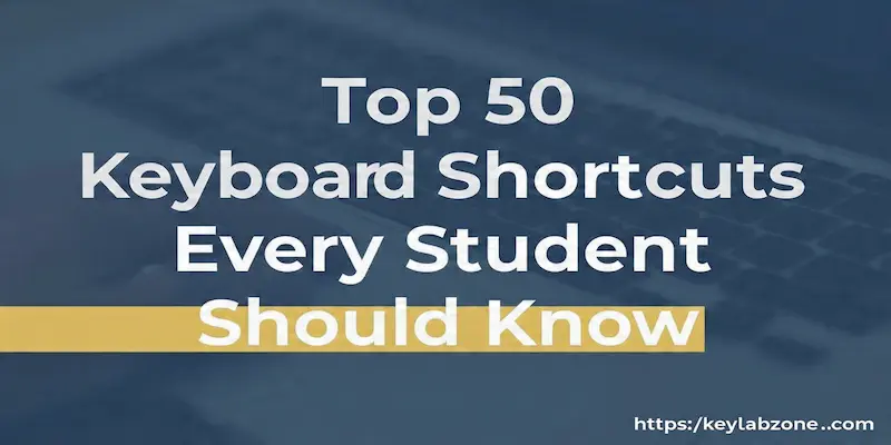 Top 50 Keyboard Shortcuts Every Student Should Know